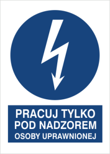 Pracuj tylko pod nadzorem osoby uprawnionej - Znak elektryczny - HE010