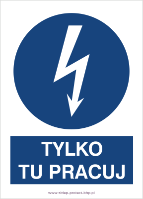 Znak elektryczny HE009 - Tylko tu pracuj